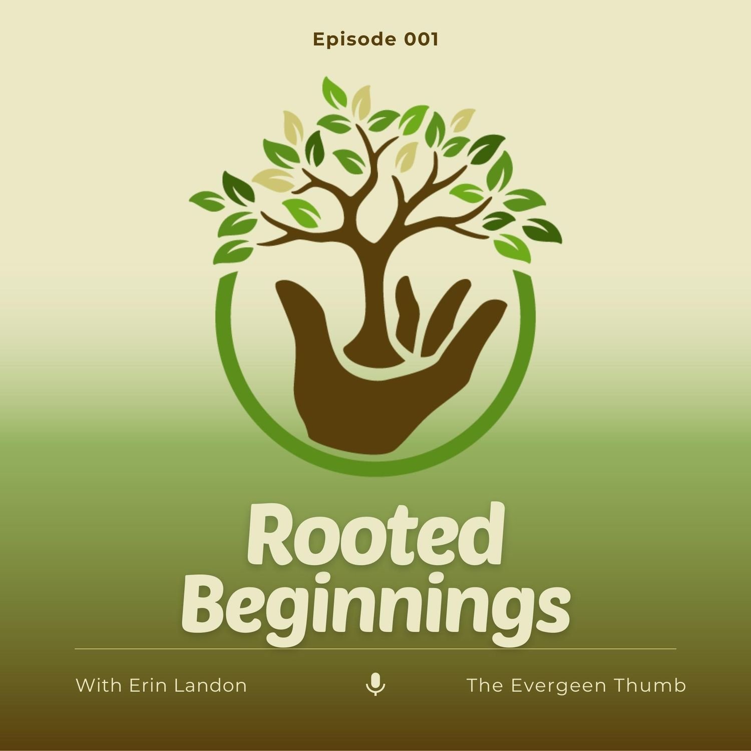 Rooted Beginnings Episode 001